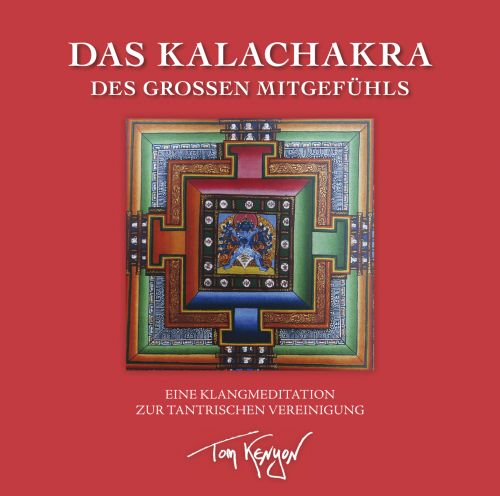 Das Kalachakra des Gro&szlig;en Mitgef&uuml;hls [Tantra-CD]
