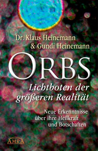 ORBS - Lichtboten der gr&ouml;&szlig;eren Realit&auml;t [Das Buch!]