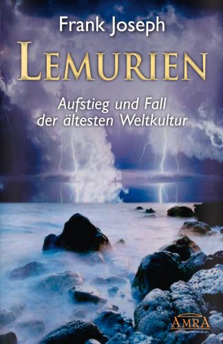 LEMURIEN. Aufstieg und Fall der &auml;ltesten Weltkultur