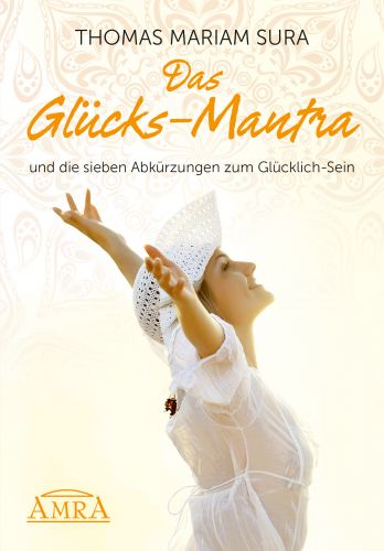 Das Gl&uuml;cks-Mantra