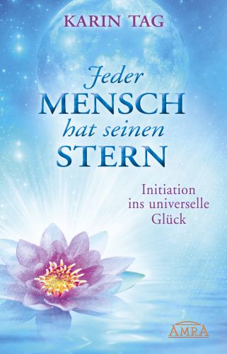 JEDER MENSCH HAT SEINEN STERN [Einweihung ins universelle Gl&uuml;ck]
