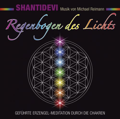 Regenbogen des Lichts [gef&uuml;hrte Meditation; empfohlen von Jeanne Ruland; wahlweise als Download]