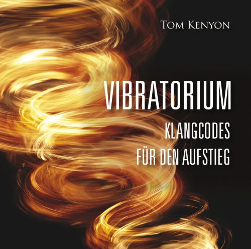 Vibratorium - Klangcodes f&uuml;r den Aufstieg [Ges&auml;nge der Wale und Hathoren]