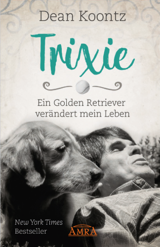 TRIXIE - ein Golden Retriever ver&auml;ndert mein Leben