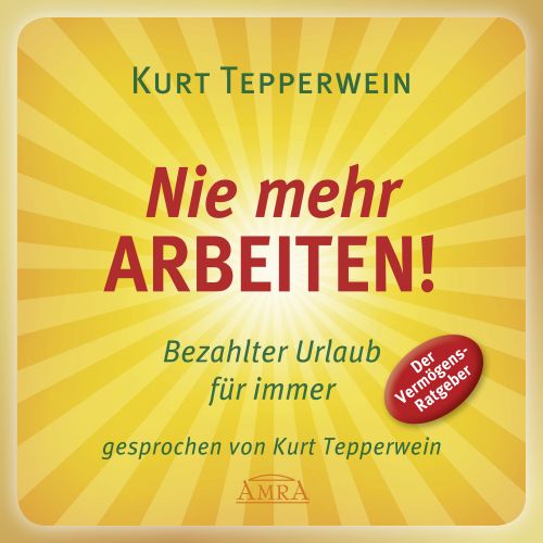 Nie mehr arbeiten! [H&ouml;rbuch]