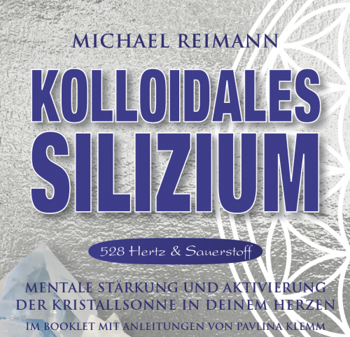 KOLLOIDALES SILIZIUM [528 Hertz & mit Anleitungen im Booklet von Pavlina Klemm; erm&auml;&szlig;igt als Download]