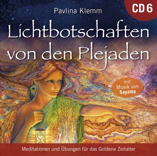 Lichtbotschaften von den Plejaden 6 [&Uuml;bungs-CD; wahlweise als Download]