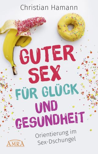 GUTER SEX f&uuml;r Gl&uuml;ck und Gesundheit [AMRA Paperback]