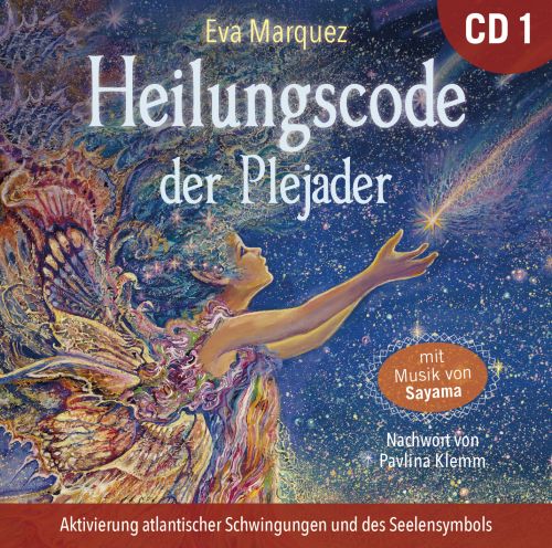 HEILUNGSCODE DER PLEJADER &Uuml;bungs-CD 1 [mit einem gesprochenen Nachwort von Pavlina Klemm]