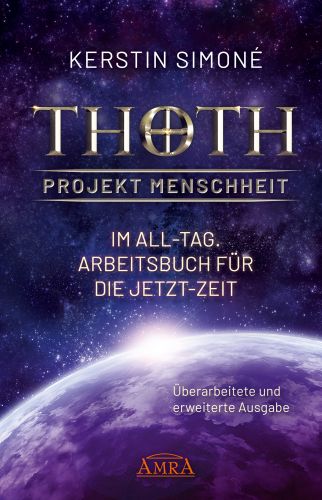 THOTH - PROJEKT MENSCHHEIT: Im All-Tag. Arbeitsbuch f&uuml;r die Jetzt-Zeit [Erweiterte Neuausgabe]