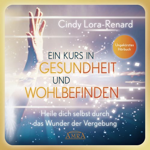 EIN KURS IN GESUNDHEIT UND WOHLBEFINDEN [Das H&ouml;rbuch - ungek&uuml;rzte Autorenlesung; wahlweise als Download]
