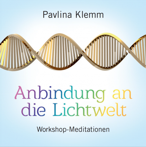 ANBINDUNG AN DIE LICHTWELT [Workshop-Meditationen, gesprochen von Pavlina Klemm; nur im AMRA-Shop erh&auml;ltlich; wahlweise als Download]
