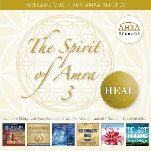 THE SPIRIT OF AMRA 3 - HEAL [spezielle Gratis-CD f&uuml;r unsere Premium-Kunden, ab einem Bestellwert von 100 &euro;]