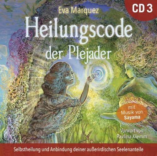 HEILUNGSCODE DER PLEJADER &Uuml;bungs-CD 3 [mit einem gesprochenen Nachwort von Pavlina Klemm]