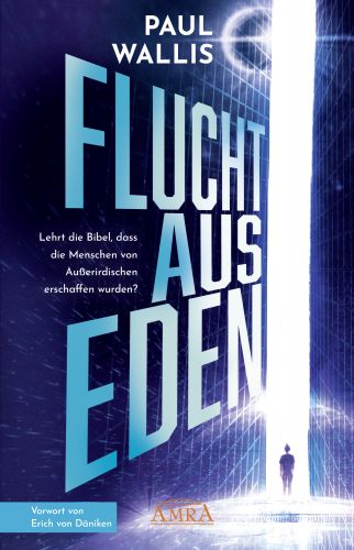 FLUCHT AUS EDEN [mit einem exklusiven Vorwort von Erich von D&auml;niken]