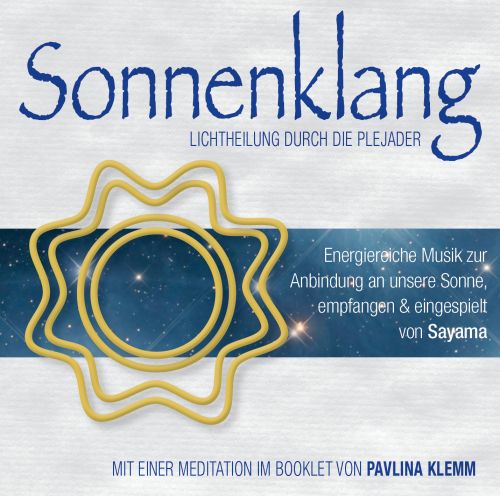 SONNENKLANG. Lichtheilung durch die Plejader [mit neuen Channelings von Pavlina Klemm im Booklet; erm&auml;&szlig;igt als Download]