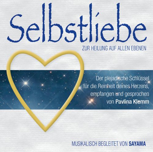SELBSTLIEBE. Zur Heilung auf allen Ebenen [Doppel-CD; gesprochen von Pavlina Klemm, mit Musik von Sayama; erm&auml;&szlig;igt als Download]