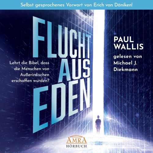 FLUCHT AUS EDEN [ungek&uuml;rzte Lesung - mit einem selbst gesprochenen Vorwort von Erich von D&auml;niken; wahlweise als Download]