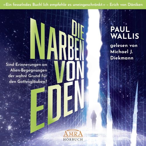 DIE NARBEN VON EDEN [ungek&uuml;rzte Lesung - empfohlen von Erich von D&auml;niken; nur als Download!]