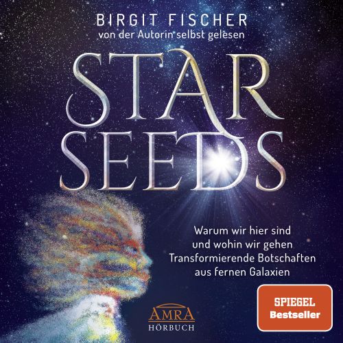 STARSEEDS - Warum wir hier sind und wohin wir gehen [ungek&uuml;rzte Autorenlesung; wahlweise als Download]
