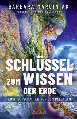 SCHL&Uuml;SSEL ZUM WISSEN DER ERDE [Lichtbotschaften von den Plejaden; Vorwort von Pavlina Klemm]