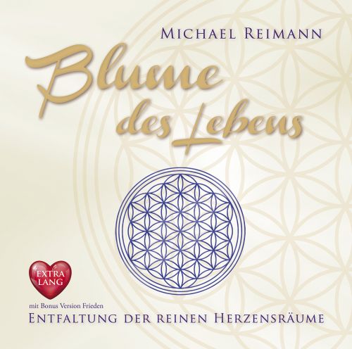 BLUME DES LEBENS [EXTRA LANGE 11-JAHRE-JUBIL&Auml;UMS-AUSGABE]: Entfaltung der reinen Herzensr&auml;ume - neu abgemischt und mit Bonus Version Frieden