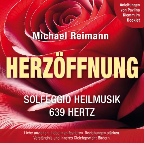 HERZ&Ouml;FFNUNG [Solfeggio Heilmusik 639 Hertz; mit Anleitungen im Booklet von Pavlina Klemm]