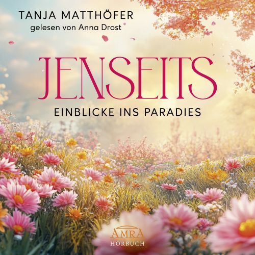 JENSEITS - EINBLICKE INS PARADIES [ungek&uuml;rzte Lesung - wie sieht das Jenseits aus? H&ouml;rbuch nur als mp3-Download!]