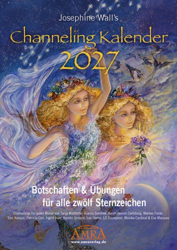 JOSEPHINE WALL'S CHANNELING KALENDER 2027 [mit neuen Botschaften & &Uuml;bungen von Ingrid Auer, Monika Cardinal, Sarah Cartsburg, Patricia Cori, Lee Harris, Tom Kenyon, Eva Marquez, Tanja Matth&ouml;fer, Marlies Pante, Kerstin Simon&eacute;, Bianca Sommer, LD Thompson]