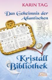 DAS GEHEIMNIS DER ATLANTISCHEN KRISTALLBIBLIOTHEK [mit 16 Seiten Farbfotostrecke!]