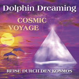 Reise durch den Kosmos [Reiner Klang; wahlweise als Download] - Schwingungserh&ouml;hung des Lichtk&ouml;rpers mit Hilfe der Delfinmeister