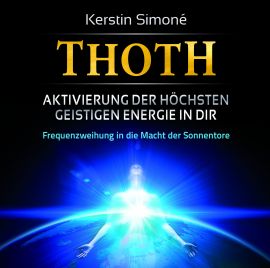 THOTH: AKTIVIERUNG DER HÖCHSTEN GEISTIGEN ENERGIE IN DIR [Neuer Mix; auch als Download erhältlich]