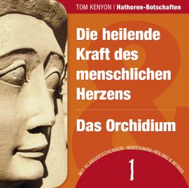 Die heilende Kraft des menschlichen Herzens & Das Orchidium [als CD vergriffen; demnächst als Download erhältlich]