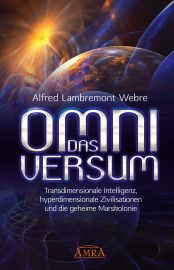 Das Omniversum - Transdimensionale Intelligenz, hyperdimensionale Zivilisationen und die geheime Marskolonie
