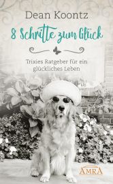 8 Schritte zum Gl&uuml;ck [Channelings] - Trixies Ratgeber f&uuml;r ein gl&uuml;ckliches Leben