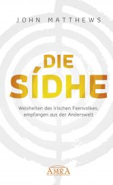 DIE S&Iacute;DHE [gesprochen: &raquo;schi&laquo; | Channelings der Elben] - Weisheiten des irischen Feenvolkes, empfangen aus der Anderswelt