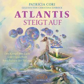 ATLANTIS STEIGT AUF [ungekürzte Lesung - aktuelle Botschaften des Hohen Rates vom Sirius; nur als Download!]
