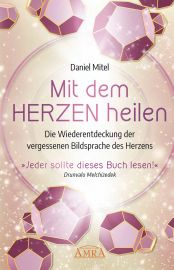 MIT DEM HERZEN HEILEN [empfohlen von Drunvalo Melchizedek!]