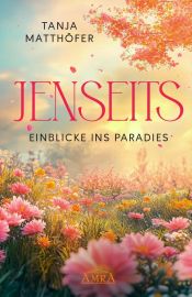 JENSEITS - EINBLICKE INS PARADIES [Wie sieht das Jenseits aus?]