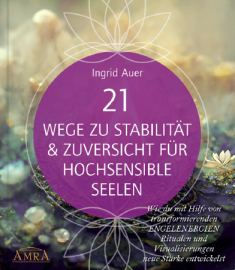 21 WEGE ZU STABILITÄT & ZUVERSICHT FÜR HOCHSENSIBLE [mit Gratis-Bonuskurs & allen Visualisierungsreisen auch als Audio-Download; neue Wege zu Partnerschaft, Freundschaft & Selbstliebe]